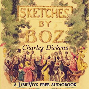 Sketches by Boz, version 2 - Charles Dickens Audiobooks - Free Audio Books | Knigi-Audio.com/en/