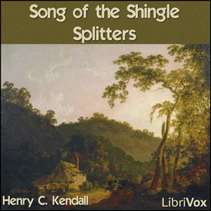 Song of the Shingle-Splitters - Henry Kendall Audiobooks - Free Audio Books | Knigi-Audio.com/en/
