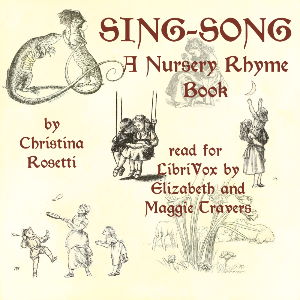 Sing-Song: a nursery rhyme book - Christina ROSSETTI Audiobooks - Free Audio Books | Knigi-Audio.com/en/