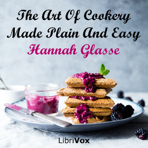 The Art Of Cookery Made Plain And Easy - Hannah GLASSE Audiobooks - Free Audio Books | Knigi-Audio.com/en/