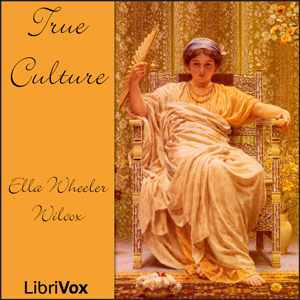 True Culture - Ella Wheeler Wilcox Audiobooks - Free Audio Books | Knigi-Audio.com/en/