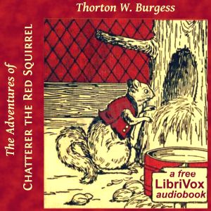 The Adventures of Chatterer the Red Squirrel (version 2 Dramatic Reading) - Thornton W. Burgess Audiobooks - Free Audio Books | Knigi-Audio.com/en/
