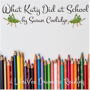 What Katy Did at School (version 2 Dramatic Reading) - Susan Coolidge Audiobooks - Free Audio Books | Knigi-Audio.com/en/