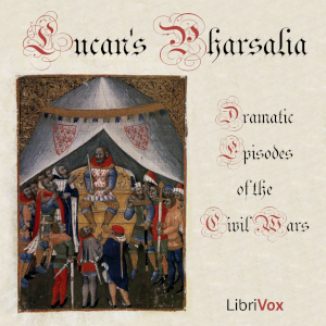 Pharsalia; Dramatic Episodes of the Civil Wars - LUCAN Audiobooks - Free Audio Books | Knigi-Audio.com/en/