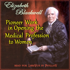 Pioneer Work in Opening the Medical Profession to Women - Elizabeth Blackwell Audiobooks - Free Audio Books | Knigi-Audio.com/en/