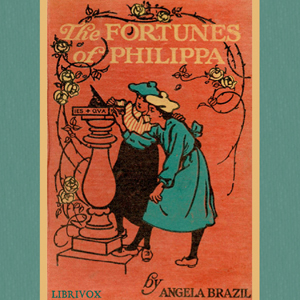 The Fortunes of Philippa - Angela BRAZIL Audiobooks - Free Audio Books | Knigi-Audio.com/en/