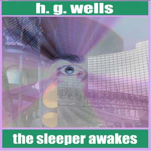 The Sleeper Awakes - H. G. Wells Audiobooks - Free Audio Books | Knigi-Audio.com/en/