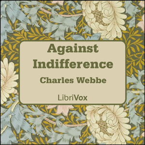 Against Indifference - Charles WEBBE Audiobooks - Free Audio Books | Knigi-Audio.com/en/