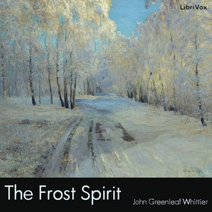 The Frost Spirit - John Greenleaf Whittier Audiobooks - Free Audio Books | Knigi-Audio.com/en/