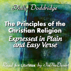 The Principles of the Christian Religion Expressed in Plain and Easy Verse - Philip Doddridge Audiobooks - Free Audio Books | Knigi-Audio.com/en/