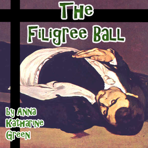 The Filigree Ball - Anna Katharine Green Audiobooks - Free Audio Books | Knigi-Audio.com/en/