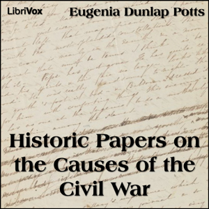 Historic Papers on the Causes of the Civil War - Eugenia Dunlap POTTS Audiobooks - Free Audio Books | Knigi-Audio.com/en/