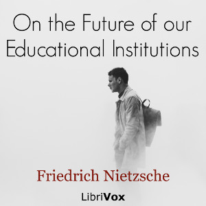 On the Future of our Educational Institutions - Friedrich Nietzsche Audiobooks - Free Audio Books | Knigi-Audio.com/en/