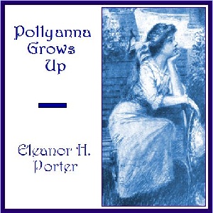 Pollyanna Grows Up - Eleanor H. Porter Audiobooks - Free Audio Books | Knigi-Audio.com/en/