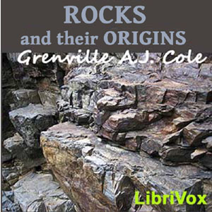 Rocks and Their Origins - Grenville A. J. COLE Audiobooks - Free Audio Books | Knigi-Audio.com/en/