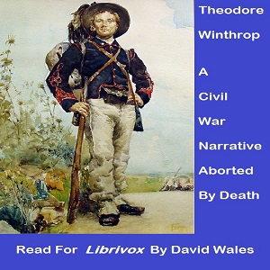 Theodore Winthrop: A Civil War Narrative Aborted by Death - Theodore WINTHROP Audiobooks - Free Audio Books | Knigi-Audio.com/en/