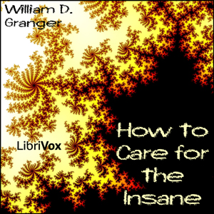 How to Care for the Insane - William D. GRANGER Audiobooks - Free Audio Books | Knigi-Audio.com/en/
