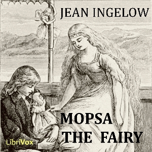 Mopsa The Fairy - Jean Ingelow Audiobooks - Free Audio Books | Knigi-Audio.com/en/