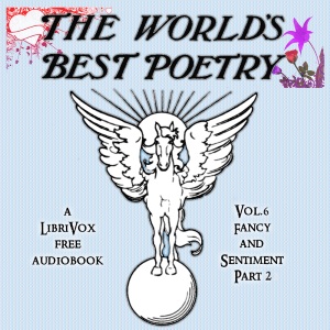 The World's Best Poetry, Volume 6: Fancy and Sentiment (Part 2) - Various Audiobooks - Free Audio Books | Knigi-Audio.com/en/
