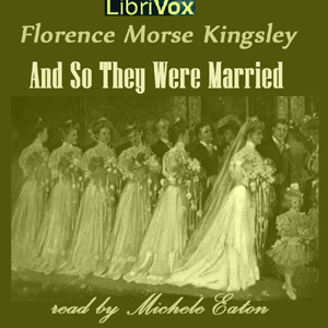 And So They Were Married - Florence Morse Kingsley Audiobooks - Free Audio Books | Knigi-Audio.com/en/