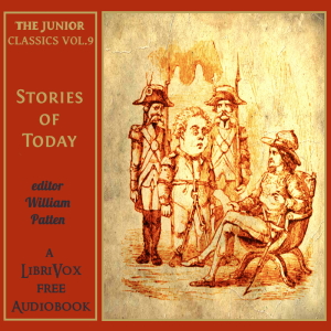 The Junior Classics Volume 9: Stories of To-day - William PATTEN Audiobooks - Free Audio Books | Knigi-Audio.com/en/
