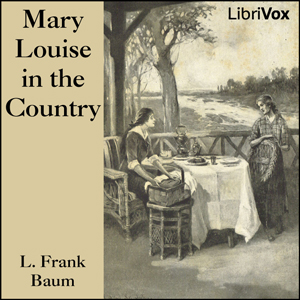 Mary Louise in the Country - L. Frank Baum Audiobooks - Free Audio Books | Knigi-Audio.com/en/