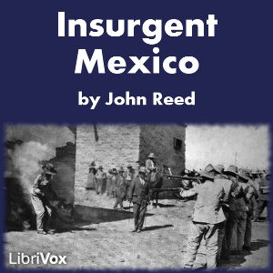 Insurgent Mexico - John REED Audiobooks - Free Audio Books | Knigi-Audio.com/en/