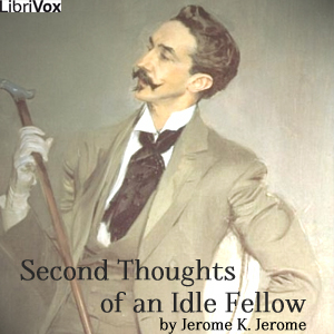 Second Thoughts Of An Idle Fellow - Jerome K. Jerome Audiobooks - Free Audio Books | Knigi-Audio.com/en/