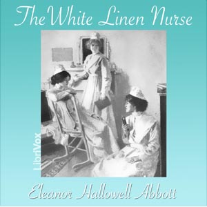 The White Linen Nurse - Eleanor Hallowell Abbott Audiobooks - Free Audio Books | Knigi-Audio.com/en/