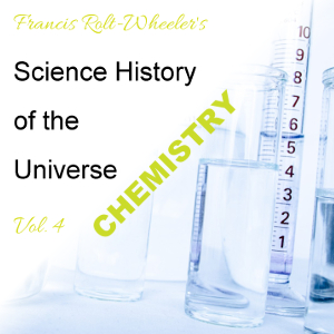 The Science - History of the Universe Vol. 4: Chemistry - Francis ROLT-WHEELER Audiobooks - Free Audio Books | Knigi-Audio.com/en/