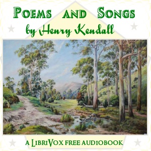 Poems and Songs - Henry Kendall Audiobooks - Free Audio Books | Knigi-Audio.com/en/