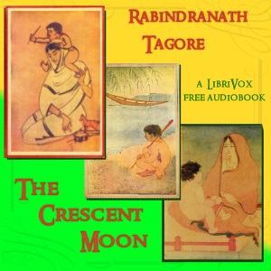 The Crescent Moon - Rabindranath Tagore Audiobooks - Free Audio Books | Knigi-Audio.com/en/