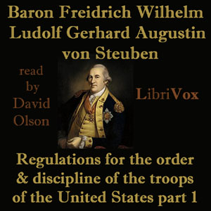 Regulations for the order and discipline of the troops of the United States : part I - Friedrich Wilhelm Ludolf Gerhard Augustin, Baron v Audiobooks - Free Audio Books | Knigi-Audio.com/en/