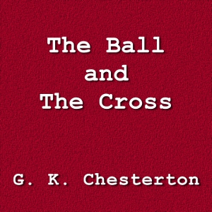 The Ball and the Cross - G. K. Chesterton Audiobooks - Free Audio Books | Knigi-Audio.com/en/
