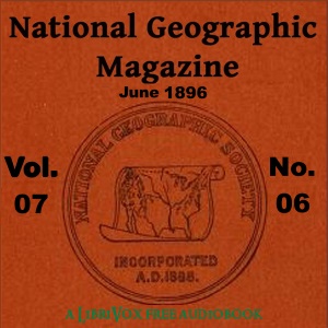 The National Geographic Magazine Vol. 07 - 06. June 1896 - National Geographic Society Audiobooks - Free Audio Books | Knigi-Audio.com/en/