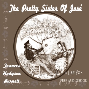 The Pretty Sister Of José - Frances Hodgson Burnett Audiobooks - Free Audio Books | Knigi-Audio.com/en/