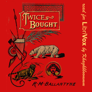 Twice Bought - R. M. Ballantyne Audiobooks - Free Audio Books | Knigi-Audio.com/en/