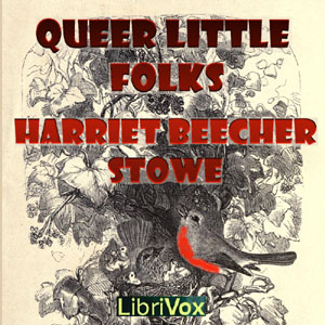 Queer Little Folks - Harriet Beecher Stowe Audiobooks - Free Audio Books | Knigi-Audio.com/en/