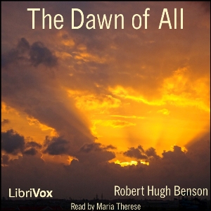 The Dawn of All - Robert Hugh Benson Audiobooks - Free Audio Books | Knigi-Audio.com/en/