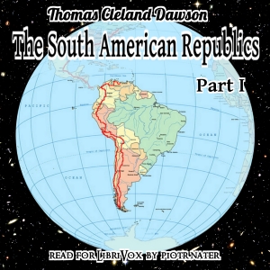 The South American Republics, Part I - Thomas Cleland DAWSON Audiobooks - Free Audio Books | Knigi-Audio.com/en/