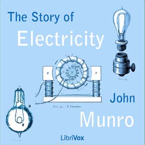 The Story of Electricity - John MUNRO Audiobooks - Free Audio Books | Knigi-Audio.com/en/