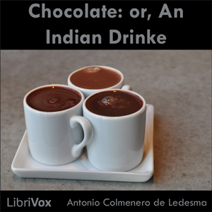 Chocolate: or, An Indian Drinke - Antonio Colmenero de LEDESMA Audiobooks - Free Audio Books | Knigi-Audio.com/en/