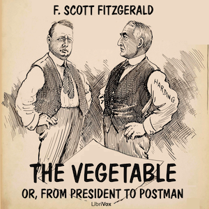 The Vegetable; or, From President to Postman - F. Scott Fitzgerald Audiobooks - Free Audio Books | Knigi-Audio.com/en/