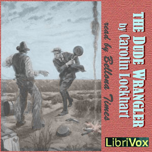 The Dude Wrangler - Caroline LOCKHART Audiobooks - Free Audio Books | Knigi-Audio.com/en/