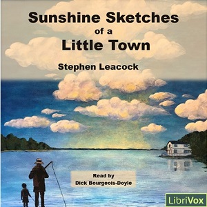 Sunshine Sketches of a Little Town (version 3) - Stephen Leacock Audiobooks - Free Audio Books | Knigi-Audio.com/en/