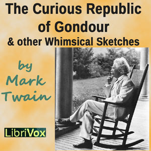 The Curious Republic of Gondour and Other Whimsical Sketches - Mark Twain Audiobooks - Free Audio Books | Knigi-Audio.com/en/