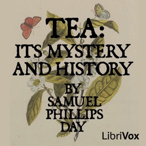 Tea: Its Mystery and History - Samuel Phillips DAY Audiobooks - Free Audio Books | Knigi-Audio.com/en/