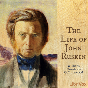 The Life of John Ruskin - William Gershom COLLINGWOOD Audiobooks - Free Audio Books | Knigi-Audio.com/en/