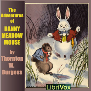 The Adventures of Danny Meadow Mouse (dramatic reading) - Thornton W. Burgess Audiobooks - Free Audio Books | Knigi-Audio.com/en/