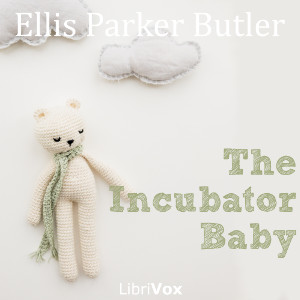 The Incubator Baby - Ellis Parker BUTLER Audiobooks - Free Audio Books | Knigi-Audio.com/en/